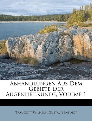 Abhandlungen Aus Dem Gebiete Der Augenheilkunde, Volume 1