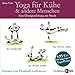 Yoga für Kühe & andere Menschen . Eine Übungsanleitung mit Musik. Mit beigelegtem Yoga-Poster by 