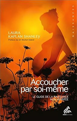 MAMA Accoucher Par Soi-Même - Le Guide De La Naissance Non Assistée