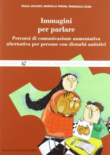 Immagini per parlare. Percorsi di comunicazione aumentativa alternativa per persone con disturbi autistici