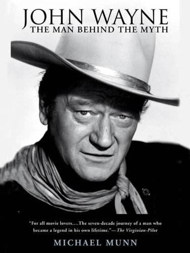 John Wayne: The Man Behind the Myth (English Edition) John Wayne: The Man Behind the Myth (English Edition)