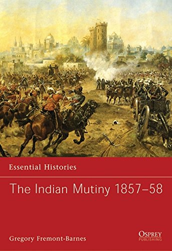 The Indian Mutiny 1857-58 (Essential Histories, Band 68)