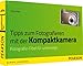 Produktbild Tipps zum Fotografieren mit der Kompaktkamera - Fotografie-Fibel für unterwegs (Digital fotografieren)