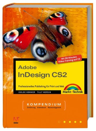 Download Adobe InDesign CS2 - Kompendium - Professionelles Publishing für Print und Web. Für Windows und Macintosh und 90 Minuten Video-Training auf CD! (Kompendium / Handbuch) Download Adobe InDesign CS2 - Kompendium - Professionelles Publishing für Print und Web. Für Windows und Macintosh und 90 Minuten Video-Training auf CD! (Kompendium / Handbuch)