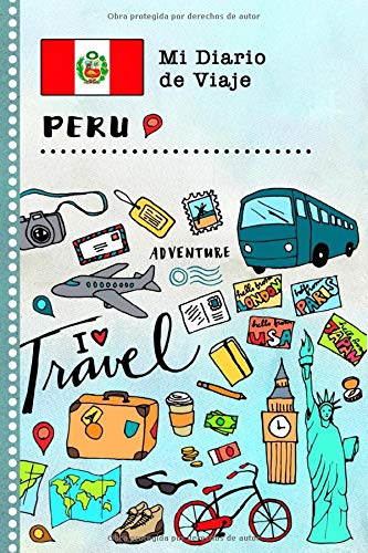 Peru Mi Diario de Viaje: Libro de Registro de Viajes Guiado Infantil - Cuaderno de Recuerdos de Actividades en Vacaciones para Escribir, Dibujar, Afirmaciones de Gratitud para Niños y Niñas