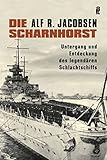 Die Scharnhorst: Untergang und Entdeckung des legendären Schlachtschiffs by 