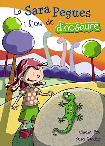 La Sara Pegues i l'ou de dinosaure (Llibres Infantils I JuvenilsDiversos)