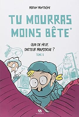 No Name Tu Mourras Moins Bête Tome 2 - Quoi De Neuf Docteur Moustache ?