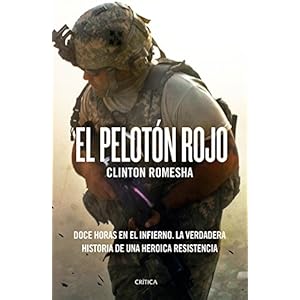 El pelotón rojo: Doce horas en el infierno. La verdadera historia de una heroica resistencia (Memoria Crítica)