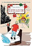 Die Geschichte von dem Jungen, der die Welt verbessern wollte: Das Adventskalender-Mitmach-Buch für die ganze Familie by 
