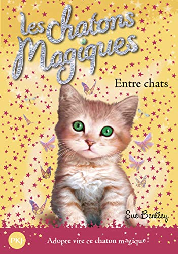 Les chatons magiques - tome 03 : Entre chats (03) Les chatons magiques - tome 03 : Entre chats (03)