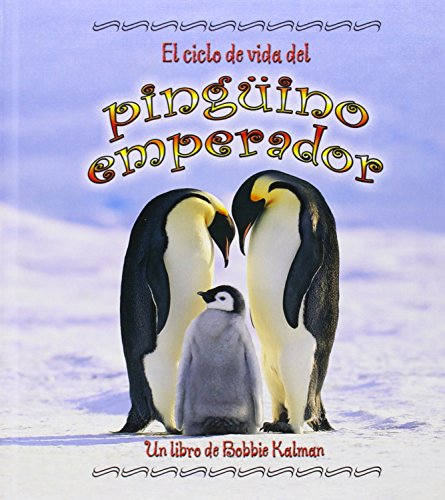El Ciclo de Vida del Pinguino Emperador (Ciclo De Vida) (Ciclo De Vida / The Life Cycle) El Ciclo de Vida del Pinguino Emperador (Ciclo De Vida) (Ciclo De Vida / The Life Cycle)