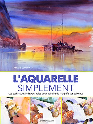 Télécharger L'aquarelle simplement : Les techniques indispensables pour peindre de magnifiques tableaux Livre eBook France