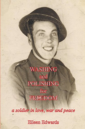 Washing and Polishing for Freedom: A Soldier in Love, War and Peace by Eileen Edwards (19-Dec-2013) Paperback
