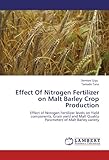 Image de Effect Of Nitrogen Fertilizer on Malt Barley Crop Production: Effect of Nitrogen Fertilizer levels on Yield components, Grain yield and Malt Quality P