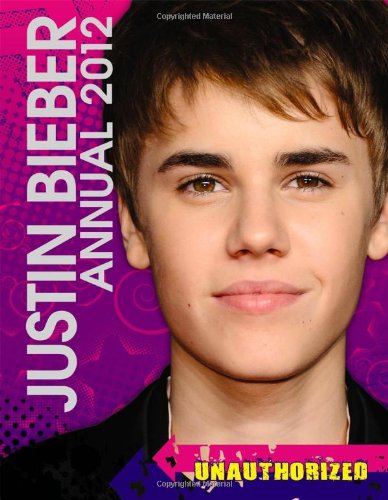 Download Justin Bieber Annual 2012: Unauthorized (Annuals 2012) Download Justin Bieber Annual 2012: Unauthorized (Annuals 2012)