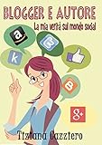 Image de Blogger e autore, la mia verità sul mondo social