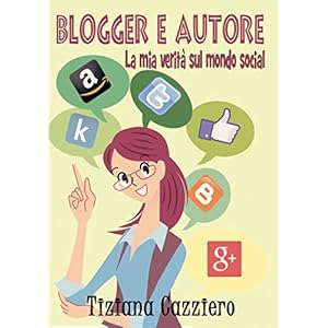 Blogger e autore, la mia verità sul mondo social