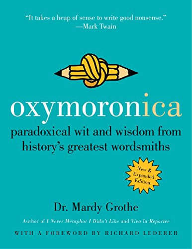Oxymoronica: Paradoxical Wit and Wisdom from History's Greatest Wordsmiths (English Edition) livre