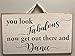 Produktbild Ral454ick Holzschild mit Aufschrift You Look Fabulous Now Get Out There Dance, 20,3 x 30,5 cm