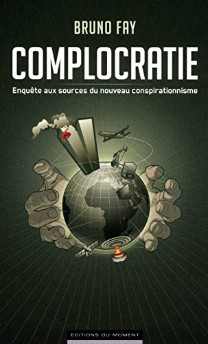 Complocratie : Enquête aux sources du nouveau conspirationnisme Complocratie : Enquête aux sources du nouveau conspirationnisme