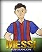 Messi: The Children's Illustration Book. Fun, Inspirational and Motivational Life Story of Lionel Messi - One of The Best Soccer Players in History. (English Edition) by