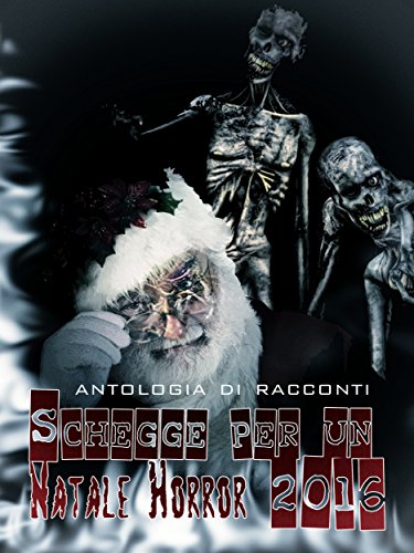 Download Schegge per un Natale Horror 2016 (Schegge di Natale Vol. 4)