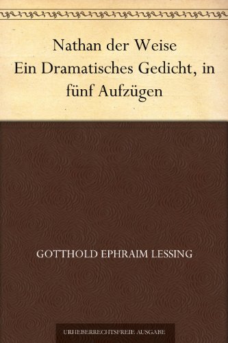 Nathan der Weise Ein Dramatisches Gedicht, in fünf Aufzügen