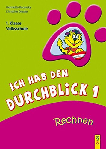 Ich hab den Durchblick 1 - Rechnen: 1. Klasse Volksschule