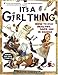 It's a Girl Thing: How to Stay Healthy, Safe and in Charge by 