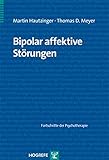 Bipolar affektive Störungen (Fortschritte der Psychotherapie / Manuale für die Praxis) by 