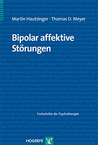 Bipolar affektive Störungen (Fortschritte der Psychotherapie / Manuale für die Praxis)