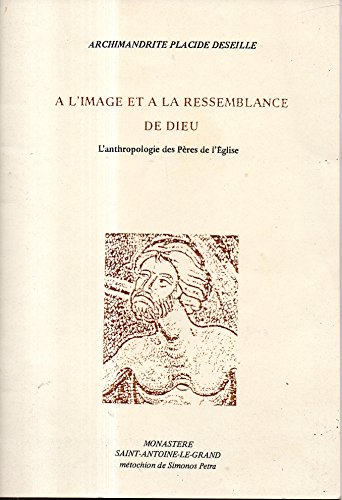 À l'image et à la ressemblance de Dieu : L'anthropologie des Pères de l'Église francais À l'image et à la ressemblance de Dieu : L'anthropologie des Pères de l'Église francais