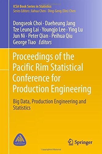 Proceedings of the Pacific Rim Statistical Conference for Production Engineering: Big Data, Production Engineering and Statistics (ICSA Book Series in Statistics)