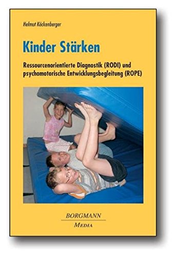 Kinder Stärken: Ressourcenorientierte Diagnostik (RODI) und psychomotorische Entwicklungsbegleitung (ROPE)