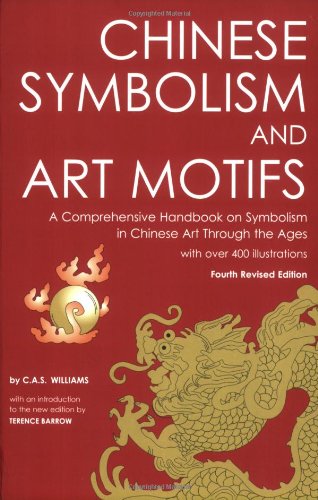 Preisvergleich Produktbild Chinese Symbolism and Art Motifs: A Comprehensive Handbook on Symbolism in Chinese Art Through the Ages