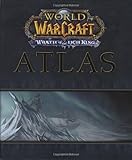 World of Warcraft : Wrath of the Lich King Atlas World of Warcraft : Wrath of the Lich King Atlas