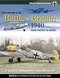 The Luftwaffe in the Battle of Britain 1940 (Classic Modelling Guides) by