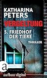 Bücher Neuerscheinungen 2022 - Vergeltung - Folge 5: Friedhof der Tiere von Katharina Peters