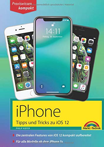 iPhone Tipps und Tricks zu iOS 12 - zu allen aktuellen iPhone XR, XS, XS Max und Modellen 8, 8 Plus und X, ab iPhone 5S, iPhone 6, iPhone 7 - komplett in Farbe iPhone Tipps und Tricks zu iOS 12 - zu allen aktuellen iPhone XR, XS, XS Max und Modellen 8, 8 Plus und X, ab iPhone 5S, iPhone 6, iPhone 7 - komplett in Farbe