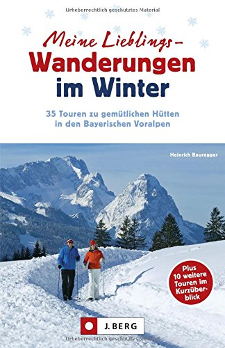 Download Meine Lieblings-Wanderungen im Winter: 35 Touren zu gemütlichen Hütten in den Bayerischen Voralpen Download Meine Lieblings-Wanderungen im Winter: 35 Touren zu gemütlichen Hütten in den Bayerischen Voralpen