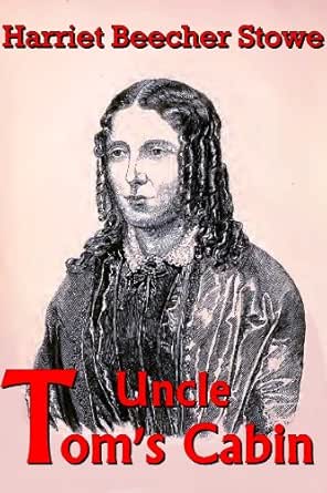 Uncle Tom S Cabin Or Life Among The Lowly By Harriet Beecher Stowe