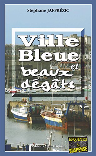 Ville bleue et beaux-dégâts: Un roman policier sur les côtes bretonnes