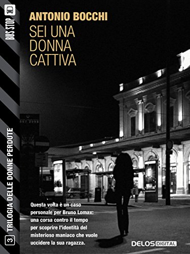 Antonio Bocchi - Trilogia delle donne perdute 3. Sei una donna cattiva (2016)
