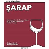 Her Y&ouml;n&uuml;yle Şarap: Chardonnay&rsquo;den Zinfandel&rsquo;e, Doğru Şarabı Se&ccedil;mek İ&ccedil;in Bilmeniz Gereken Her Şey