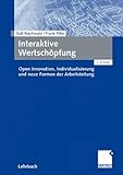 Interaktive Wertschöpfung: Open Innovation, Individualisierung und neue Formen der Arbeitsteilung by 