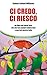 Ci credo, ci riesco. Un libro per poter fare ciò che hai sempre voluto fare e non hai ancora fatto (Un libro per sempre)