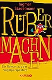Ingmar Stadelmann 'R�bermachen: Ein Roman aus Vogelperspektive'