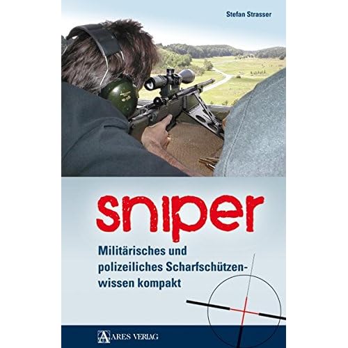 Sniper: Militärisches und polizeiliches Scharfschützenwissen kompakt