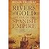 Rivers of Gold: The Rise of the Spanish Empire